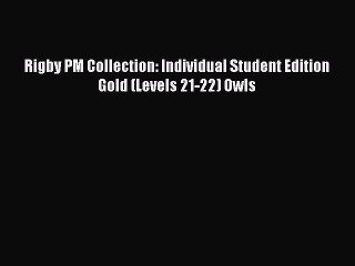 Read Rigby PM Collection: Individual Student Edition Gold (Levels 21-22) Owls Ebook Free