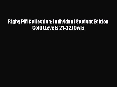 Read Rigby PM Collection: Individual Student Edition Gold (Levels 21-22) Owls Ebook Free