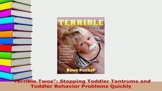 PDF  Terrible Twos Stopping Toddler Tantrums and Toddler Behavior Problems Quickly Download Online