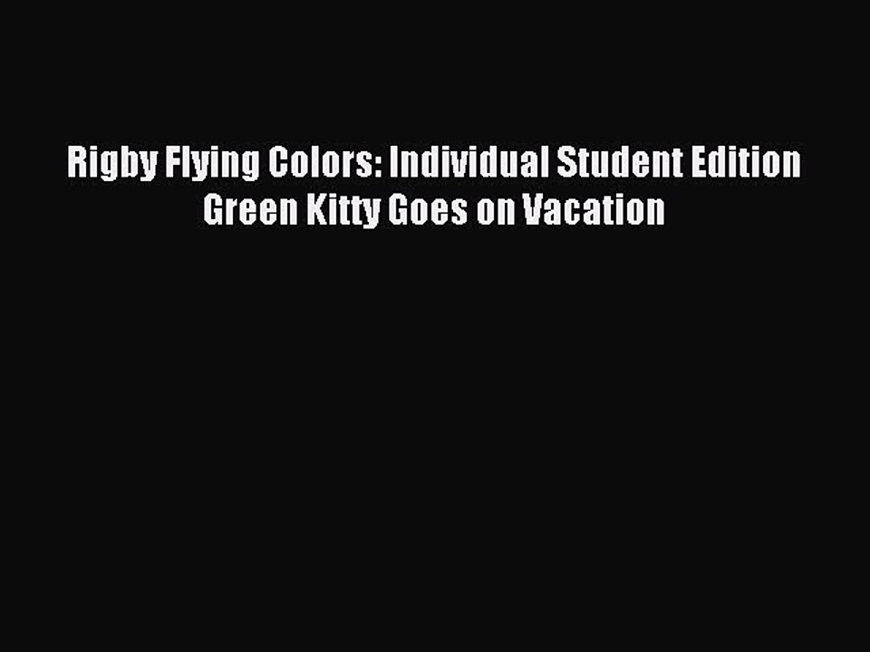 Read Rigby Flying Colors: Individual Student Edition Green Kitty Goes on Vacation PDF Online