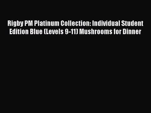Read Rigby PM Platinum Collection: Individual Student Edition Blue (Levels 9-11) Mushrooms