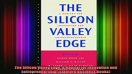 READ book  The Silicon Valley Edge A Habitat for Innovation and Entrepreneurship Stanford Business Online Free