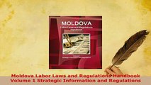 Download  Moldova Labor Laws and Regulations Handbook Volume 1 Strategic Information and Regulations Free Books