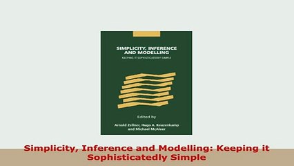 PDF  Simplicity Inference and Modelling Keeping it Sophisticatedly Simple PDF Full Ebook