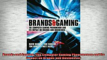 FREE DOWNLOAD  Brands and Gaming The Computer Gaming Phenomenon and its Impact on Brands and Businesses  DOWNLOAD ONLINE