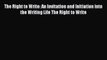 [Read book] The Right to Write: An Invitation and Initiation into the Writing Life The Right