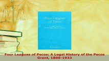 PDF  Four Leagues of Pecos A Legal History of the Pecos Grant 18001933  Read Online