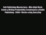 [Read book] Self-Publishing Masterclass - Mile-High Word-Count & Writing Productivity: Createspace