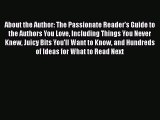 [Read book] About the Author: The Passionate Reader's Guide to the Authors You Love Including