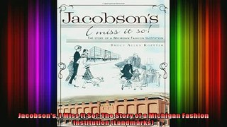 READ book  Jacobsons I Miss It So The Story of a Michigan Fashion Institution Landmarks Full EBook