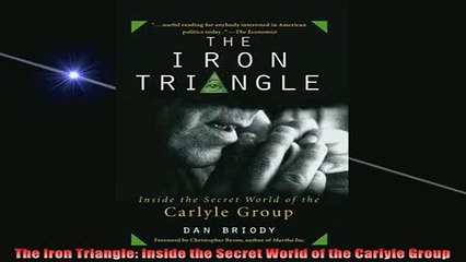 READ book  The Iron Triangle Inside the Secret World of the Carlyle Group Online Free