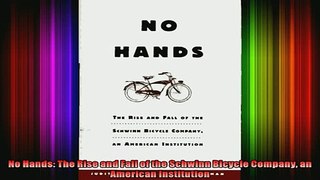 READ Ebooks FREE  No Hands The Rise and Fall of the Schwinn Bicycle Company an American Institution Full Free