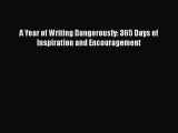 [Read book] A Year of Writing Dangerously: 365 Days of Inspiration and Encouragement [PDF]