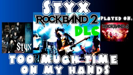 Styx - Too Much Time on My Hands - Rock Band 2 DLC Expert Full Band (April 21st, 2009)