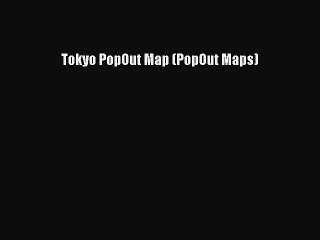 Download Tokyo PopOut Map (PopOut Maps)  EBook