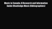 [Read book] Music in Canada: A Research and Information Guide (Routledge Music Bibliographies)