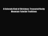 PDF A Colorado Kind of Christmas: Treasured Rocky Mountain Yuletide Traditions  EBook