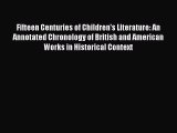 [Read book] Fifteen Centuries of Children's Literature: An Annotated Chronology of British