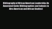 [Read book] Bibliography of African American Leadership: An Annotated Guide (Bibliographies