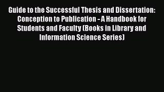 [Read book] Guide to the Successful Thesis and Dissertation: Conception to Publication - A