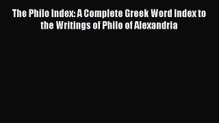 [Read book] The Philo Index: A Complete Greek Word Index to the Writings of Philo of Alexandria