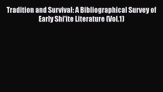 [Read book] Tradition and Survival: A Bibliographical Survey of Early Shi'ite Literature (Vol.1)