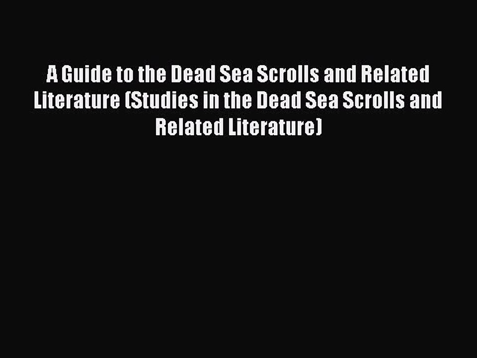 [Read book] A Guide to the Dead Sea Scrolls and Related Literature (Studies in the Dead Sea