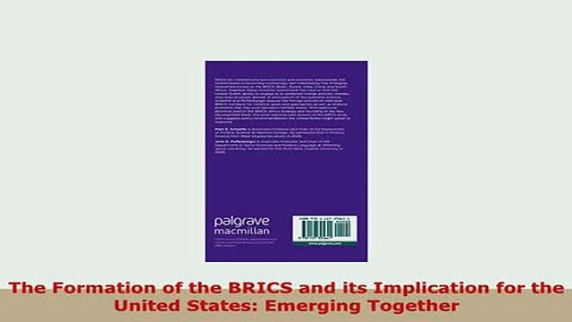 Download The Formation of the BRICS and its Implication for the United States Emerging Together Read Online
