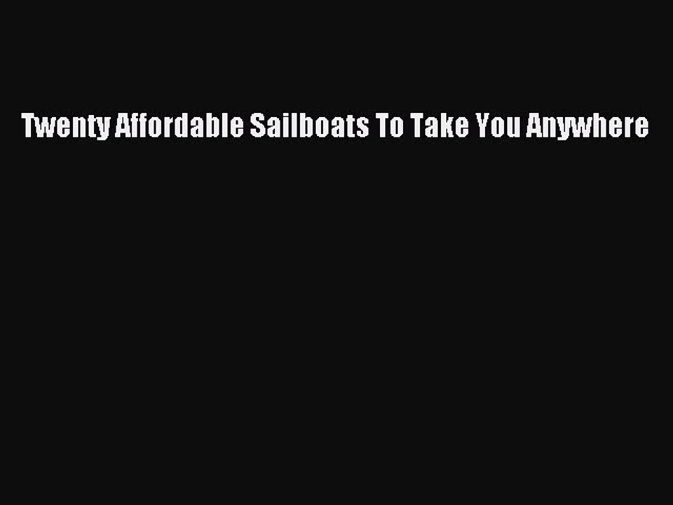 PDF Twenty Affordable Sailboats To Take You Anywhere Free Books