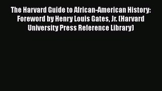 [Read book] The Harvard Guide to African-American History: Foreword by Henry Louis Gates Jr.