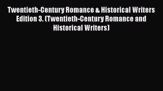 [Read book] Twentieth-Century Romance & Historical Writers Edition 3. (Twentieth-Century Romance