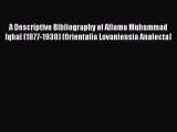[Read book] A Descriptive Bibliography of Allama Muhammad Iqbal (1877-1938) (Orientalia Lovaniensia