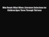 [Read book] Who Reads What When: Literature Selections for Children Ages Three Through Thirteen
