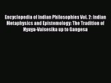 [Read book] Encyclopedia of Indian Philosophies Vol. 2: Indian Metaphysics and Epistemology: