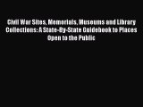 [Read book] Civil War Sites Memorials Museums and Library Collections: A State-By-State Guidebook