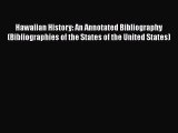 [Read book] Hawaiian History: An Annotated Bibliography (Bibliographies of the States of the
