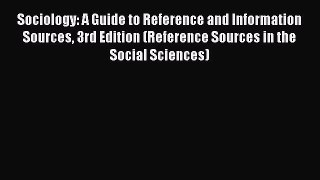 [Read book] Sociology: A Guide to Reference and Information Sources 3rd Edition (Reference