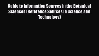 [Read book] Guide to Information Sources in the Botanical Sciences (Reference Sources in Science