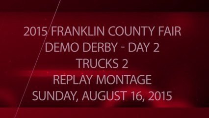 2015 Franklin County Fair - Day 2 - Trucks 2 - Package - Replay Montage - Sunday, August 16, 2015