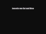 PDF Jenseits von Gut und Böse  Read Online