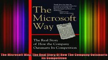 Full Free PDF Downlaod  The Microsoft Way The Real Story Of How The Company Outsmarts Its Competition Full Ebook Online Free