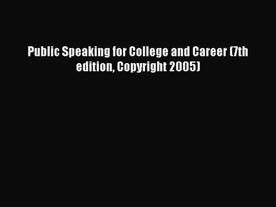 Read Public Speaking for College and Career (7th edition Copyright 2005) Ebook Online