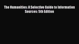 [Read book] The Humanities: A Selective Guide to Information Sources: 5th Edition [PDF] Full