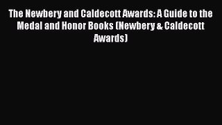 [Read book] The Newbery and Caldecott Awards: A Guide to the Medal and Honor Books (Newbery