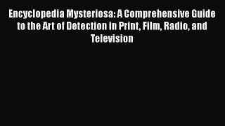 [Read book] Encyclopedia Mysteriosa: A Comprehensive Guide to the Art of Detection in Print