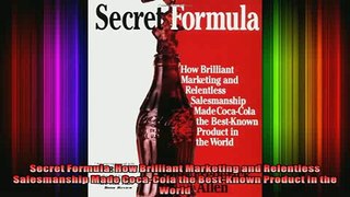 READ Ebooks FREE  Secret Formula How Brilliant Marketing and Relentless Salesmanship Made CocaCola the Full EBook
