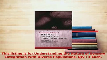 Download  Understanding the Nature of Sensory Integration with Diverse Populations Read Online