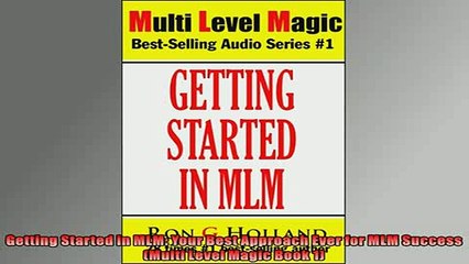 EBOOK ONLINE  Getting Started in MLM Your Best Approach Ever for MLM Success Multi Level Magic Book 1 READ ONLINE