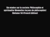 Download Six etudes sur la societe: Philosophie et spiritualite (Nouvelles leçons de philosophie)