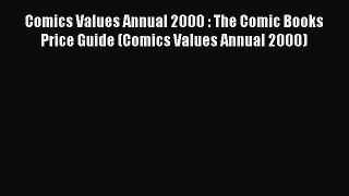 [Read book] Comics Values Annual 2000 : The Comic Books Price Guide (Comics Values Annual 2000)